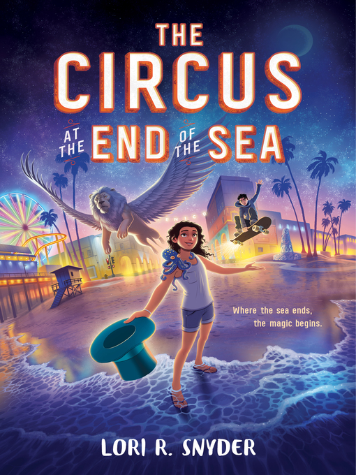 Title details for The Circus at the End of the Sea by Lori R. Snyder - Available